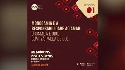 Episódio 1 | Monogamia e a responsabilidade ao amar: Orunmilá e Odu, com Iya Paula de Odé