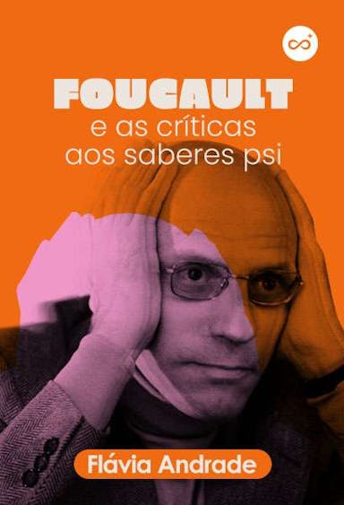Foucault e a Críticas aos Saberes Psi