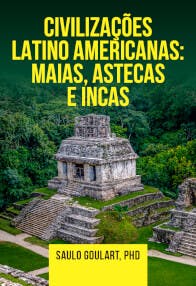 Civilizações Latino Americanas: Maias, Astecas e Incas