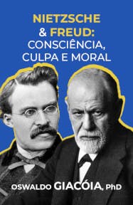 Nietzsche e Freud: Consciência, Culpa e Moral