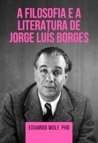 A Filosofia e a Literatura de Jorge Luís Borges
