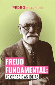 Freud Fundamental: As Ideias e as Obras