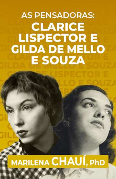 As Pensadoras: Clarice Lispector e Gilda de Mello e Souza